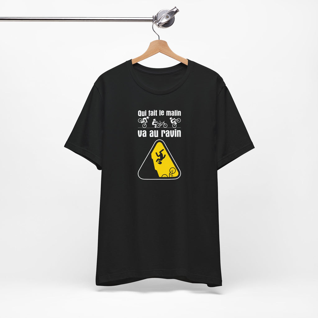 T-shirt « QUI FAIT LE MALIN VA AU RAVIN »