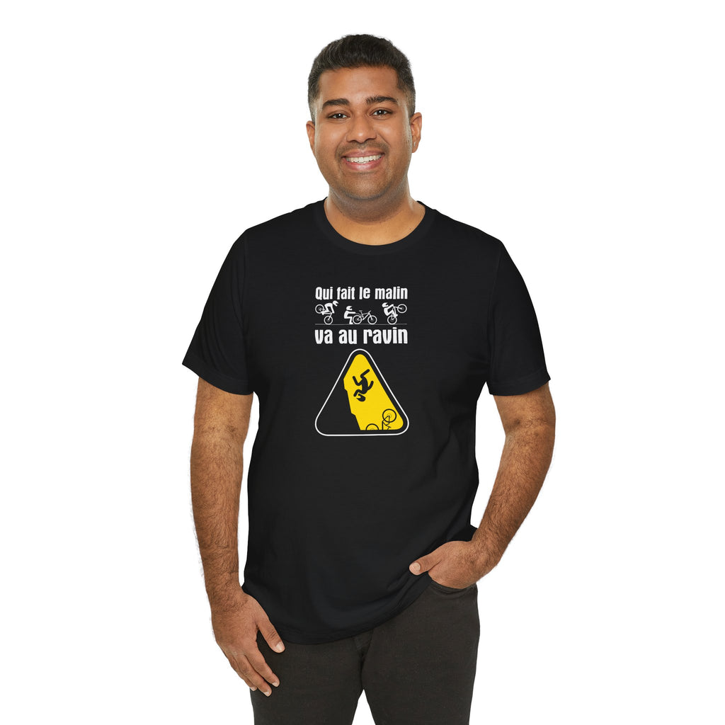 T-shirt « QUI FAIT LE MALIN VA AU RAVIN »